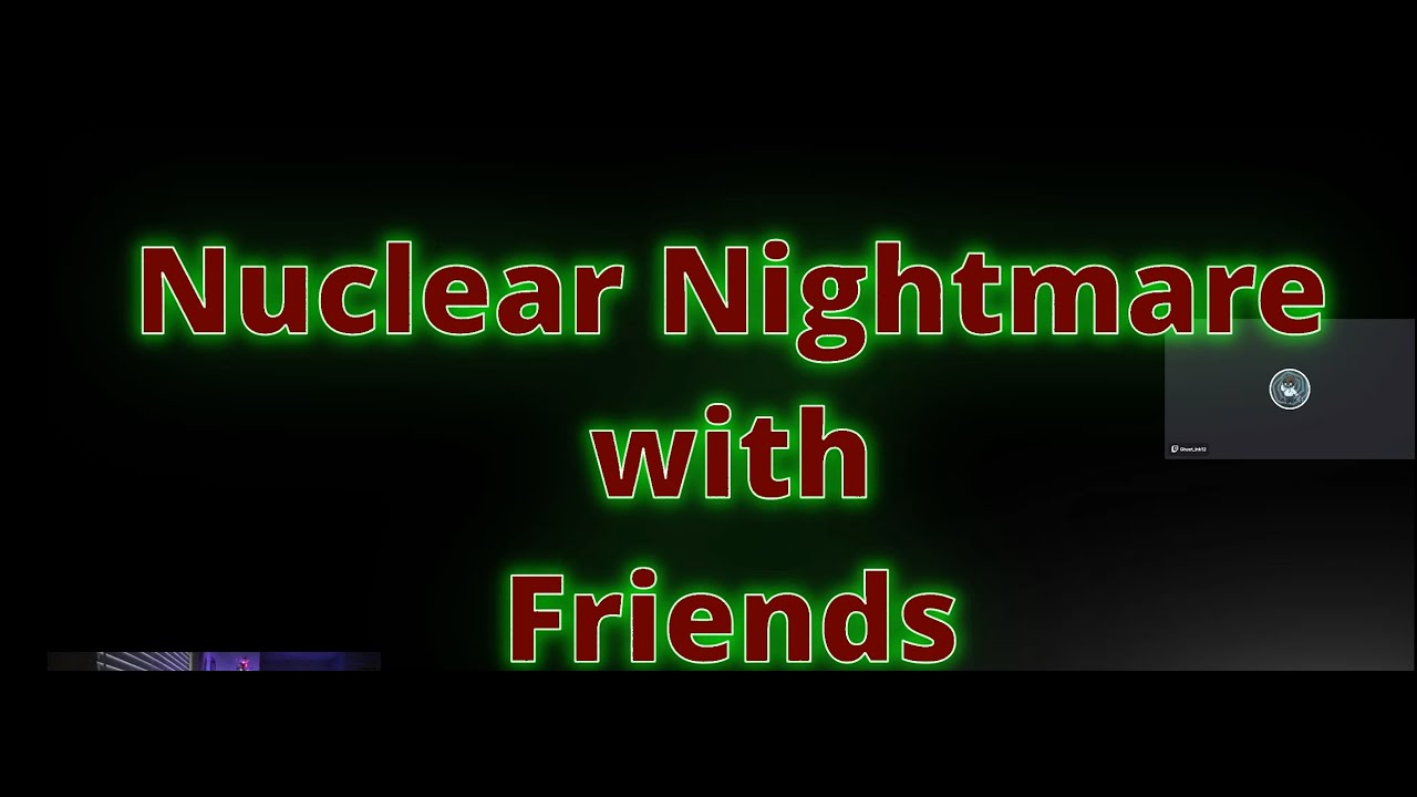 Nuclear Nightmare with Friends