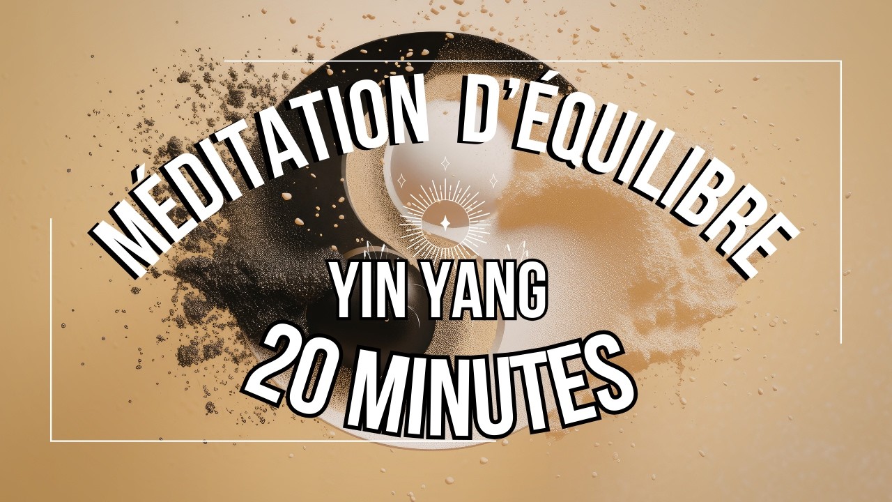 ☯️ Méditation Guidée – Équilibre Yin & Yang 🌑🌕 20 Minutes