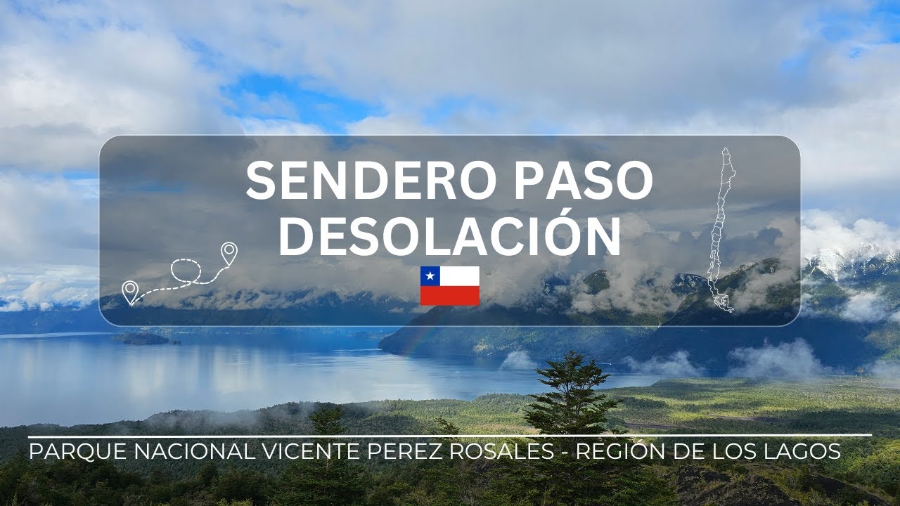 Sendero Paso desolación - P.N Vicente Pérez Rosales