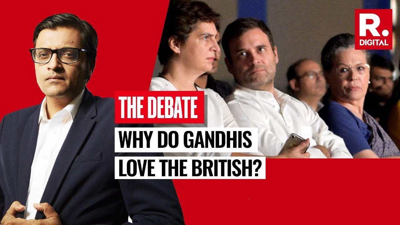 Arnab Expounds On The Reason Behind Gandhi Family&rsquo;s Love For British | The Debate