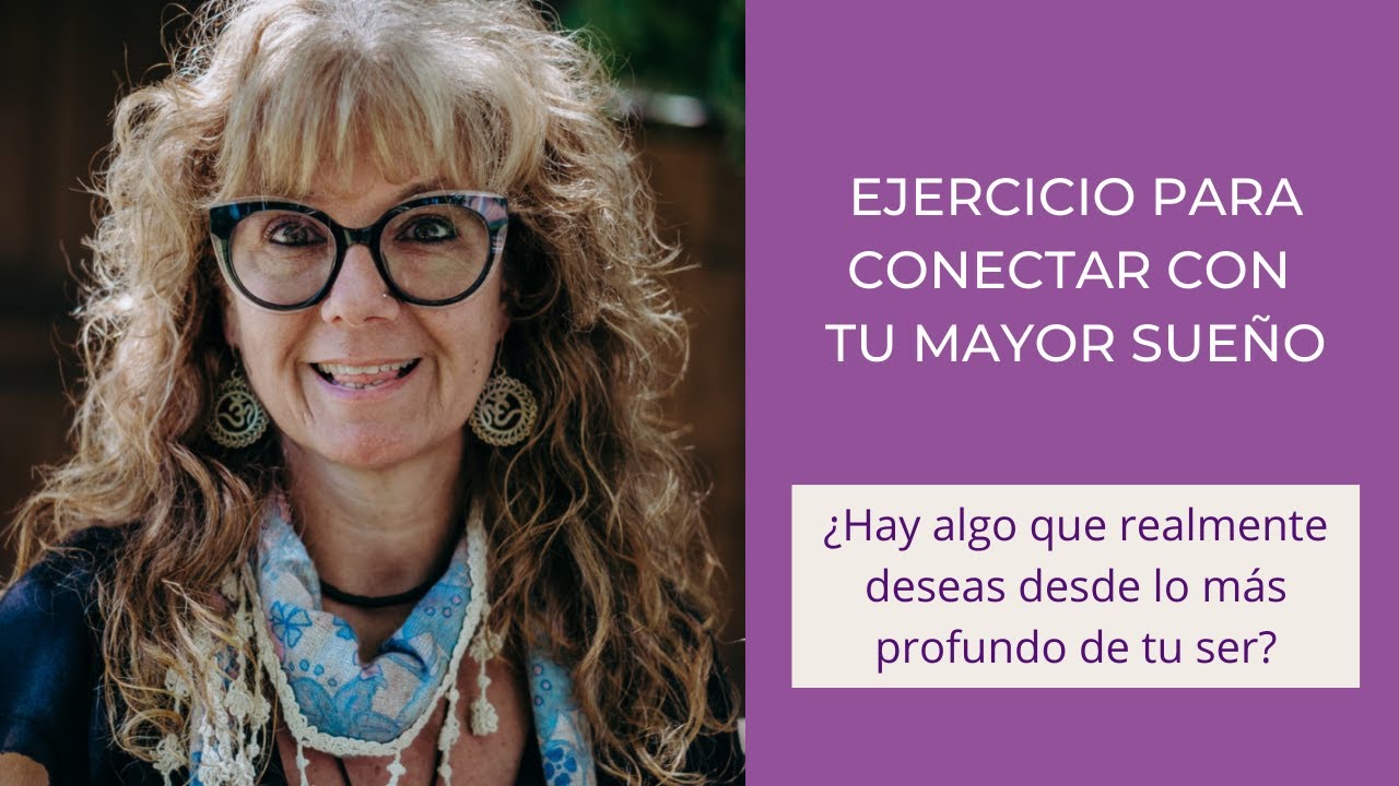 EJERCICIO PARA CONECTAR CON TU MAYOR SUEÑO