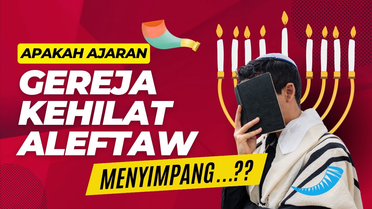 Apakah Ajaran Gereja Kehilat AlefTaw Menyimpang dari Ajaran Kristen?