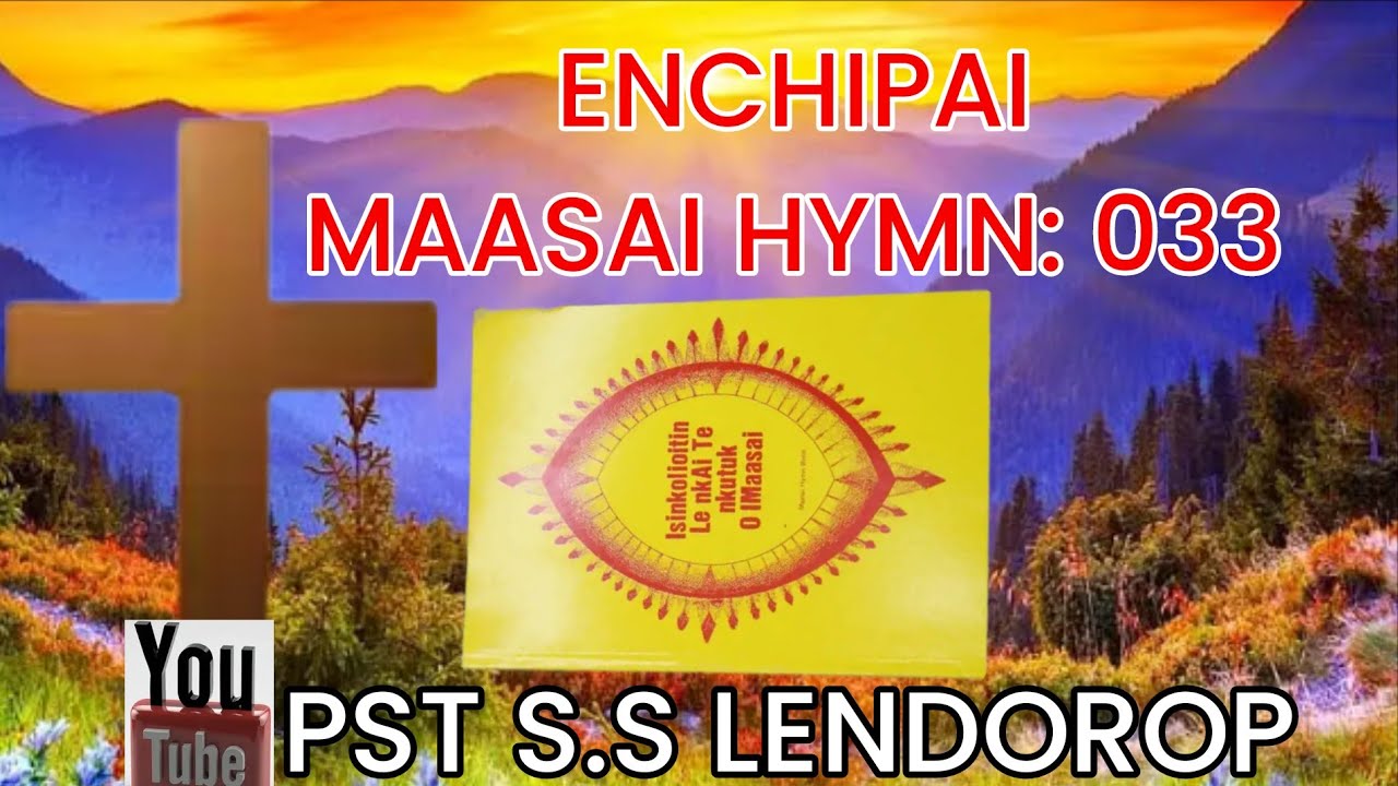ENCHIPAI NO:033 POWERFUL MAASAI HYMN.