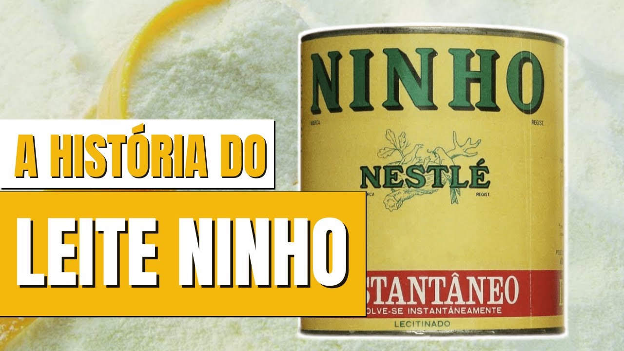 A HIST&Oacute;RIA COMPLETA DA MARCA NINHO | O LEITE EM P&Oacute; MAIS VENDIDO NO BRASIL