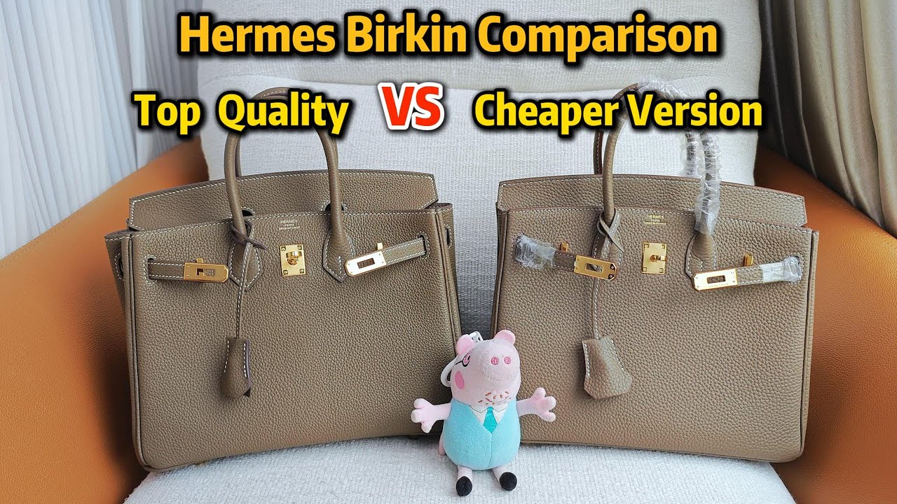 Hermes Birkin Comparison Top Quality VS Cheaper Version By Steven