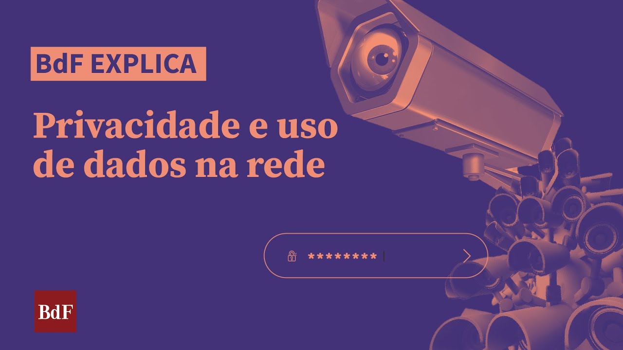 BdF Explica I Dados e privacidade na rede: quais s&atilde;o seus direitos?