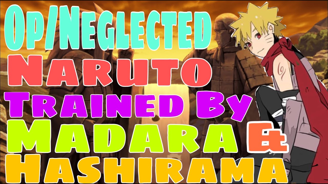 What If OP/Neglected Naruto Was Trained By Madara And Hashirama Part 1 (Naruto What If)