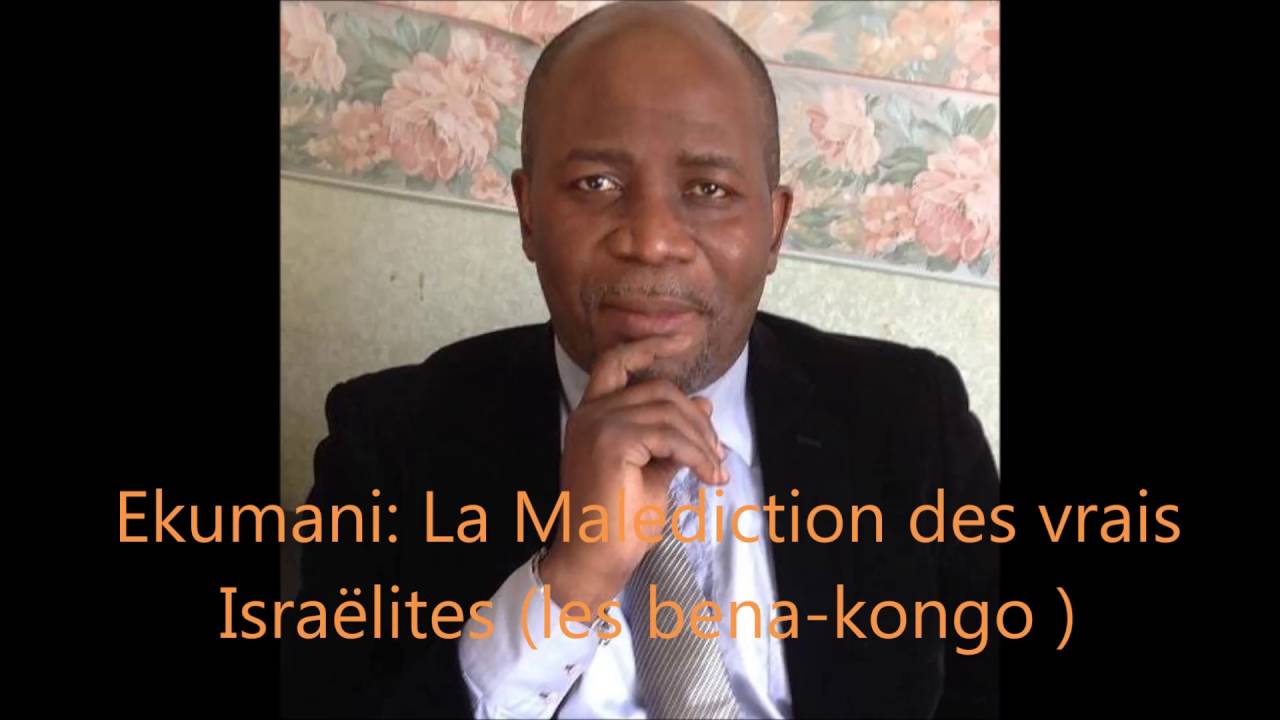 Kulutu Ekumanyi: La mal&eacute;diction des vrais Isra&eacute;lites (Les Bena-Kongo)!