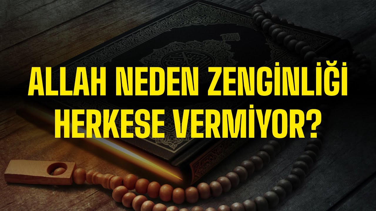 Allah Neden Zenginliği Herkese Vermez?