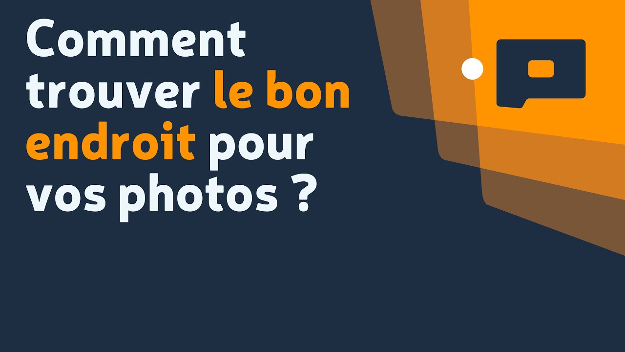 📷 Comment trouver le bon endroit pour vos photos ?