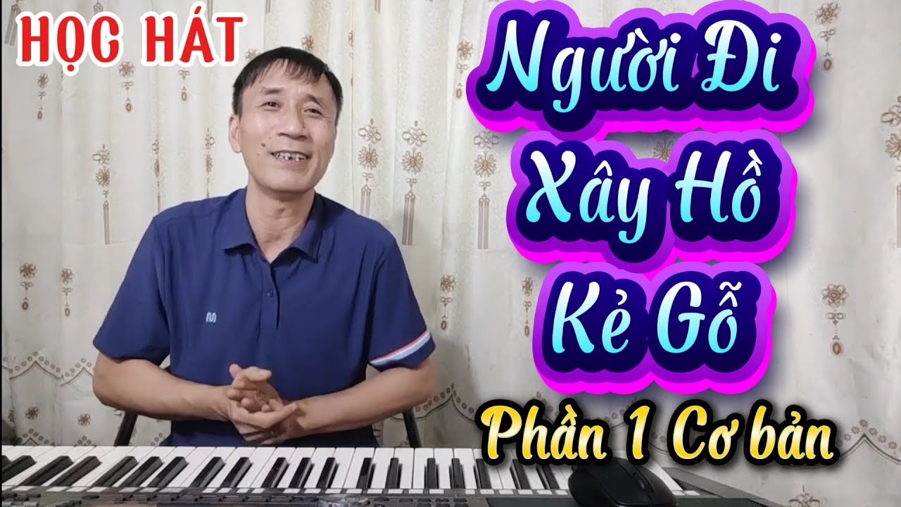 Học hát bài: Người Đi Xây Hồ Kẻ Gỗ