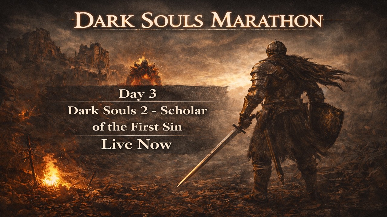 5 Day Dark Souls Marathon! Day 3 - Dark Souls 2: Scholar of the First Sin! Live Now!