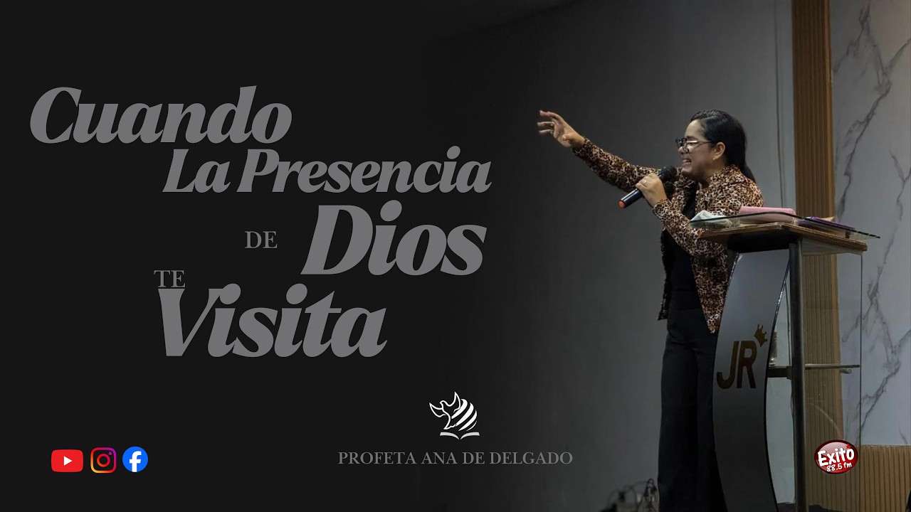 Cuando la Presencia de Dios nos Visita | Profeta Ana de Delgado (Predica)