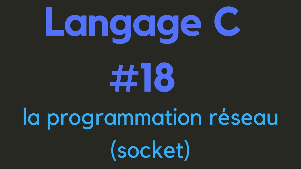 Langage C #18 (programmation réseau avec les sockets)