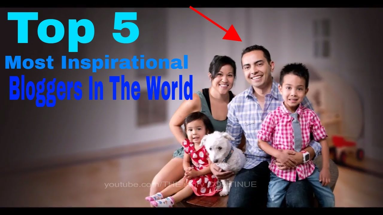 Top 5  Most Inspirational Bloggers In The World