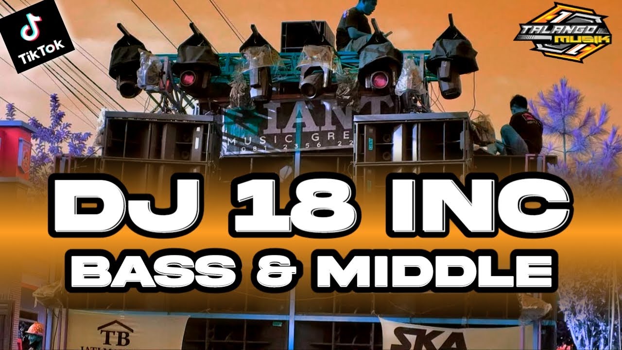 DJ CEK SOUND 18 INC BASS MIDDLE TERBARU BY TALANGO MUSIK