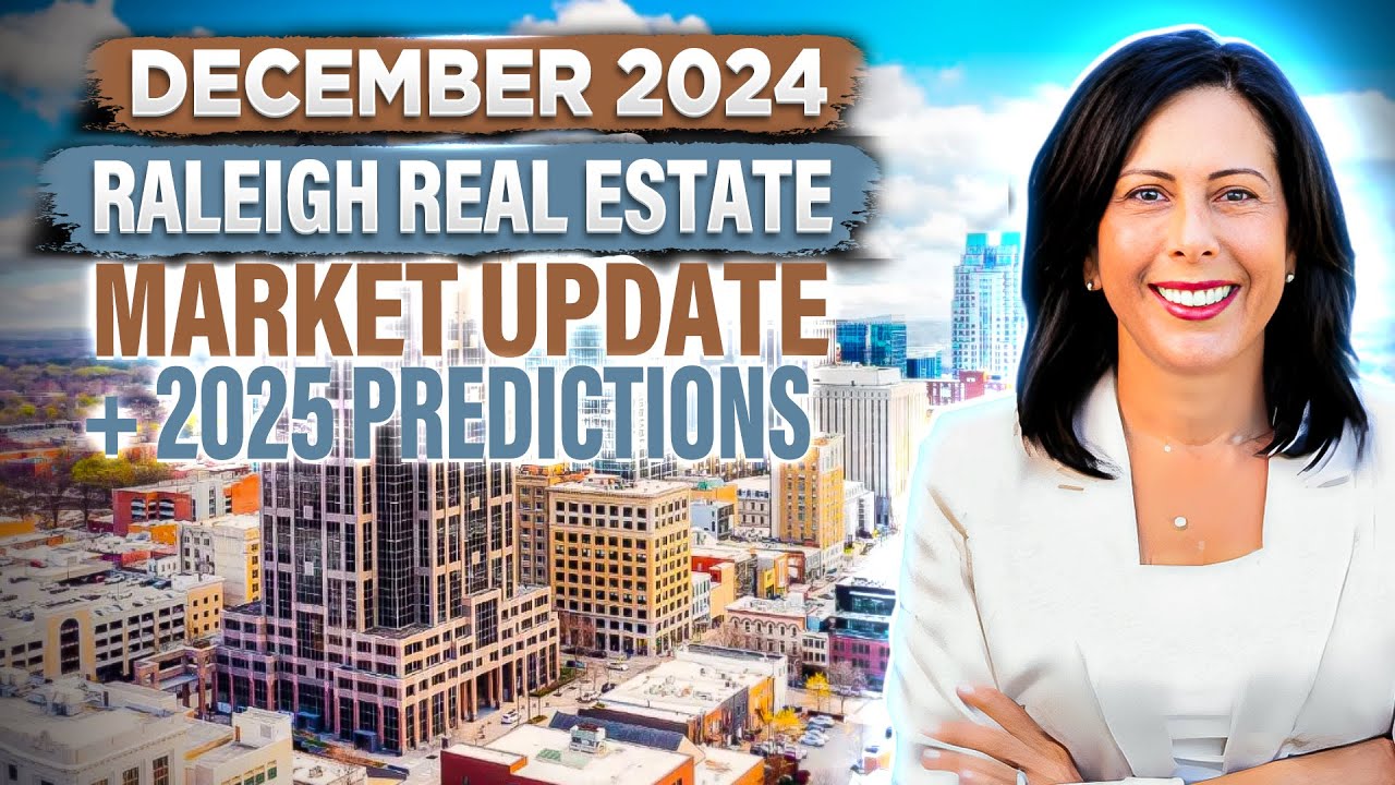 December 2024 Raleigh Real Estate Market Update + 2025 Predictions & Insights