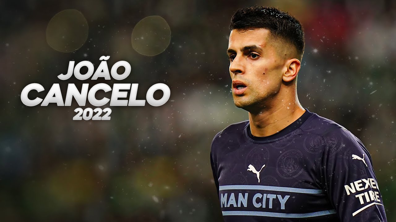 João Cancelo - Full Season Show - 2022ᴴᴰ