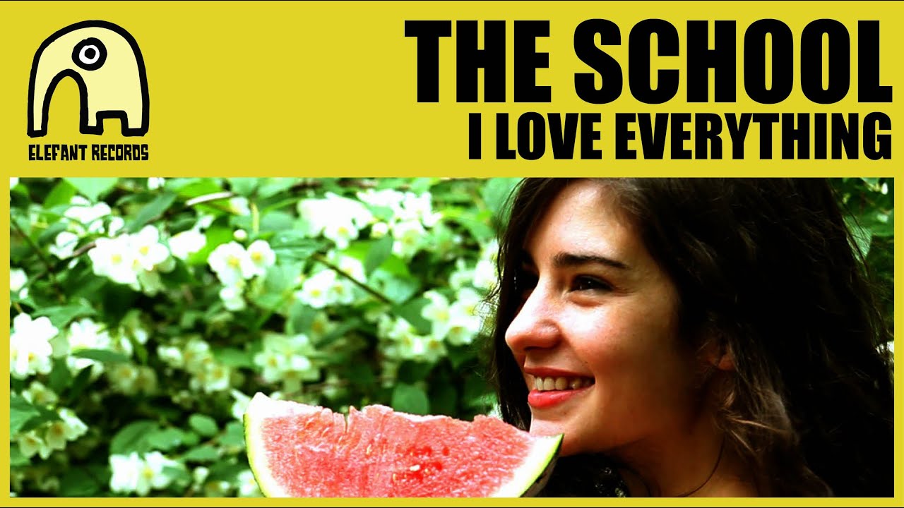 THE SCHOOL - I Love Everything [Official]