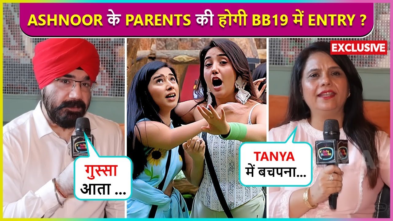 Ashnoor Parents Ready To Enter In Bigg Boss 19, Upset With Tanya For Targeting Their Daughter