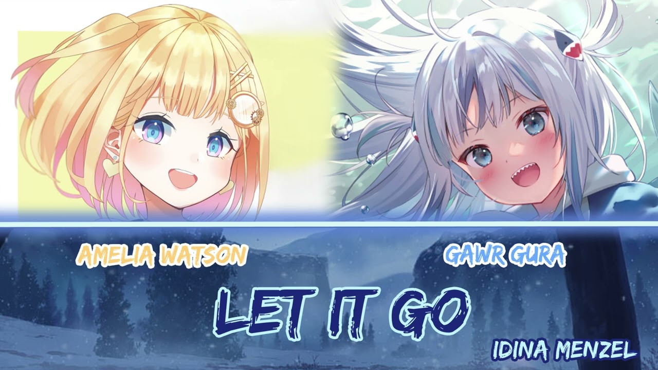 Gura and Amelia sing  - Let It Go by Idina Menzel (Duet)