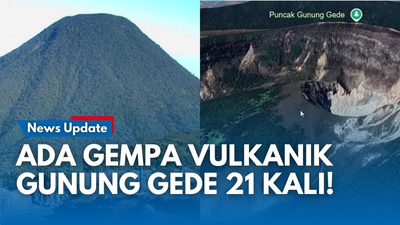 GUNUNG GEDE AKTIF BERPOTENSI Letusan Freatik & Semburkan Gas Beracun & Tercatat Gempa 21 Kali