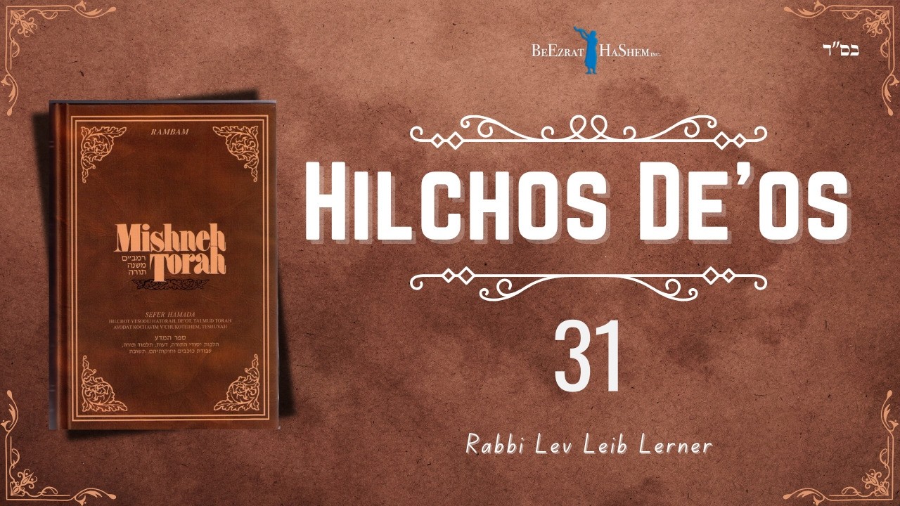 Conduct Business in Good Faith - Hilchos De'os (31)