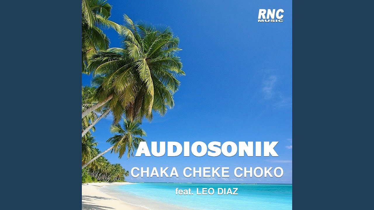 Chaka Cheke Choko (feat. Leo Diaz) (Extended Mix)