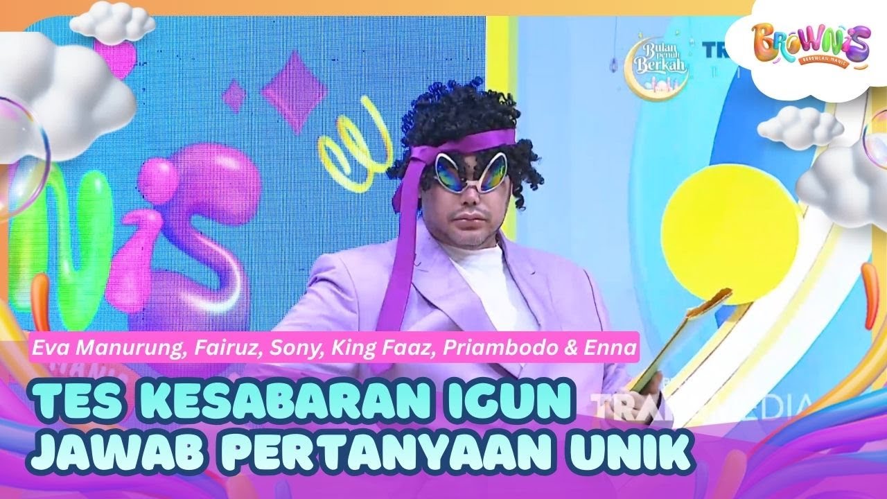 [FULL] SABAR KAK IGUN! Tes Kesabaran Igun Jawab Pertanyaan Unik - BROWNIS (27/02/26)