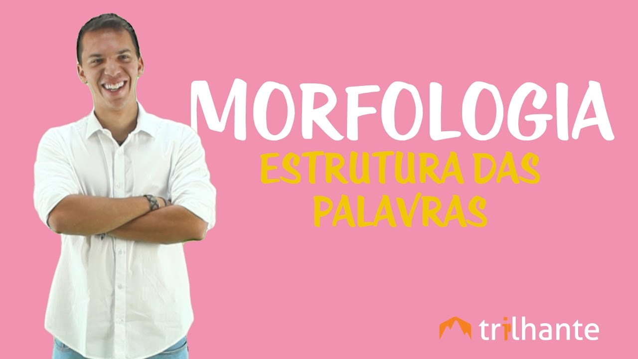 Morfologia: Estrutura das Palavras