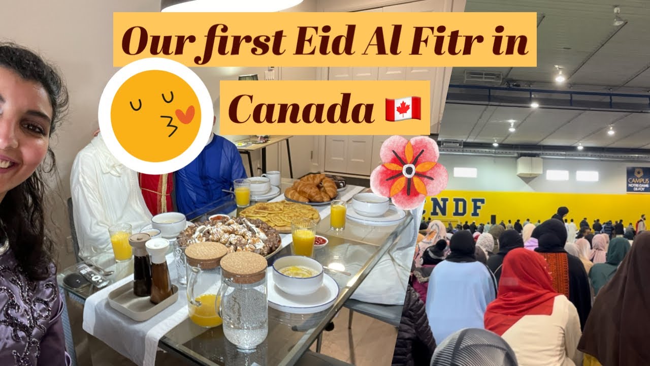 Eid Al Fitr 2024Quebec - Eid Prayer - Eid Breakfast and Lunch🥰 صلاة العيد و كيف دوزنا يوم العيد