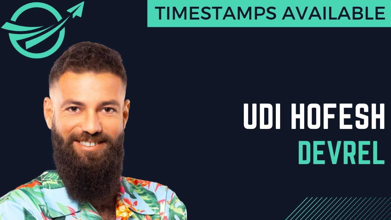 Developer Relations & Communities with Udi Hofesh