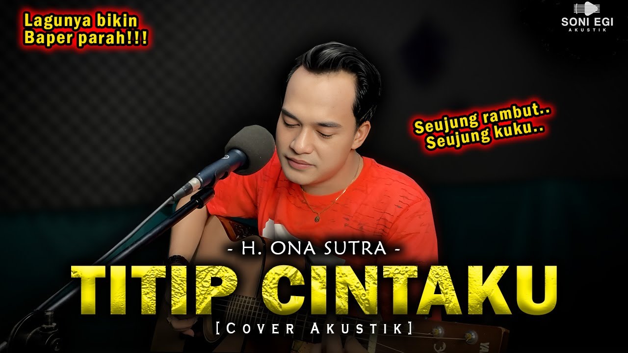 SEUJUNG RAMBUT SEUJUNG KUKU!!! | TITIP CINTAKU - H. ONA SUTRA [Cover Akustik Slow] by Soni Egi