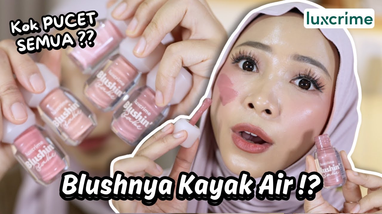 Racun Baru !! SWATCH & TRY ON SEMUA SHADE LUXCRIME Blushin Bake Liquid Blush ! Pemula friendly !!