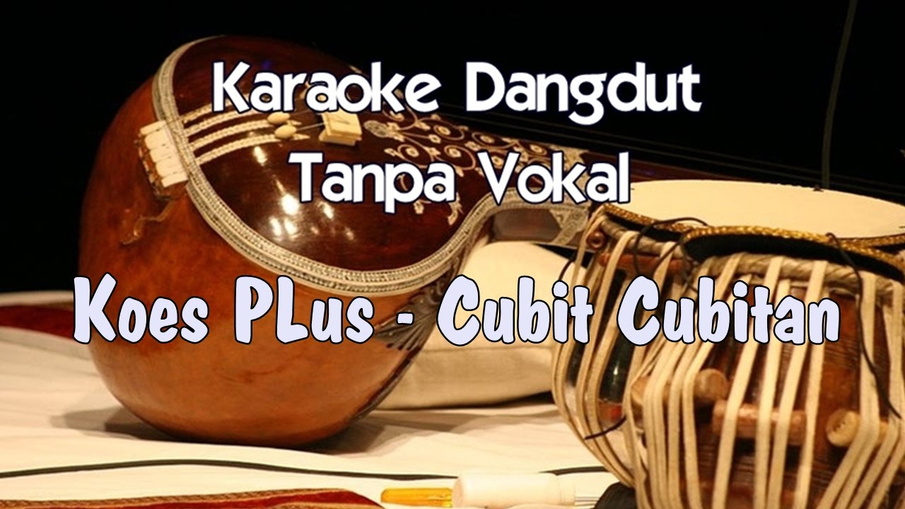Karaoke Koes Plus Cubit Cubitan (Tanpa Vokal)