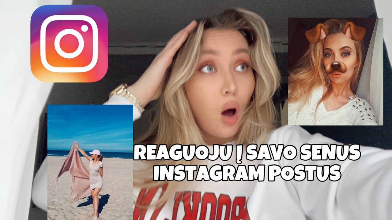 REAGUOJU Į SAVO SENUS INSTAGRAMO POSTUS!