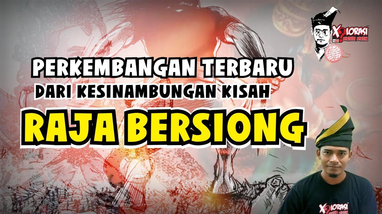 PERKEMBANGAN TERBARU DARI KESINAMBUNGAN KISAH RAJA BERSIONG | KEDAH