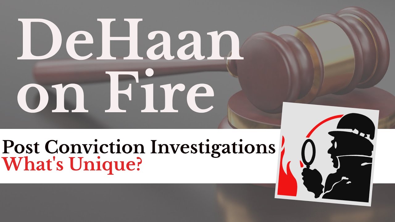 What Is Unique About Post Conviction Investigations - DeHaan on Fire 