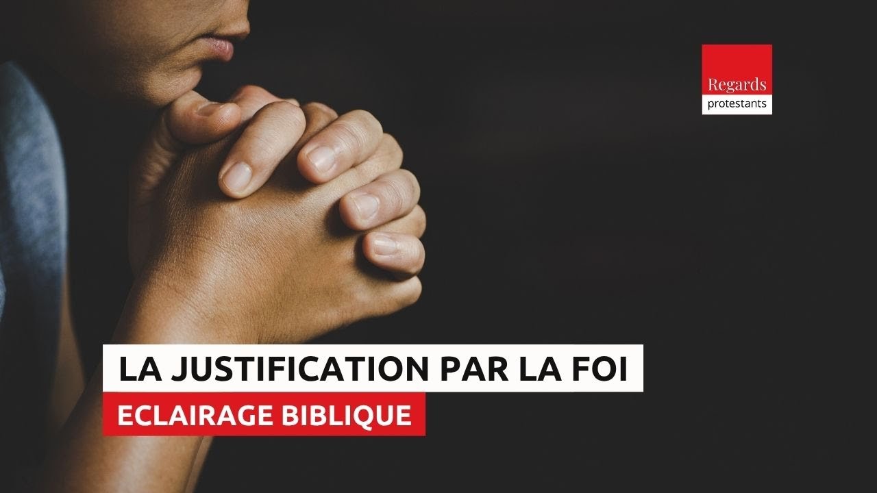 Comment comprendre la notion de justification par la foi ? Romains 5.1-5