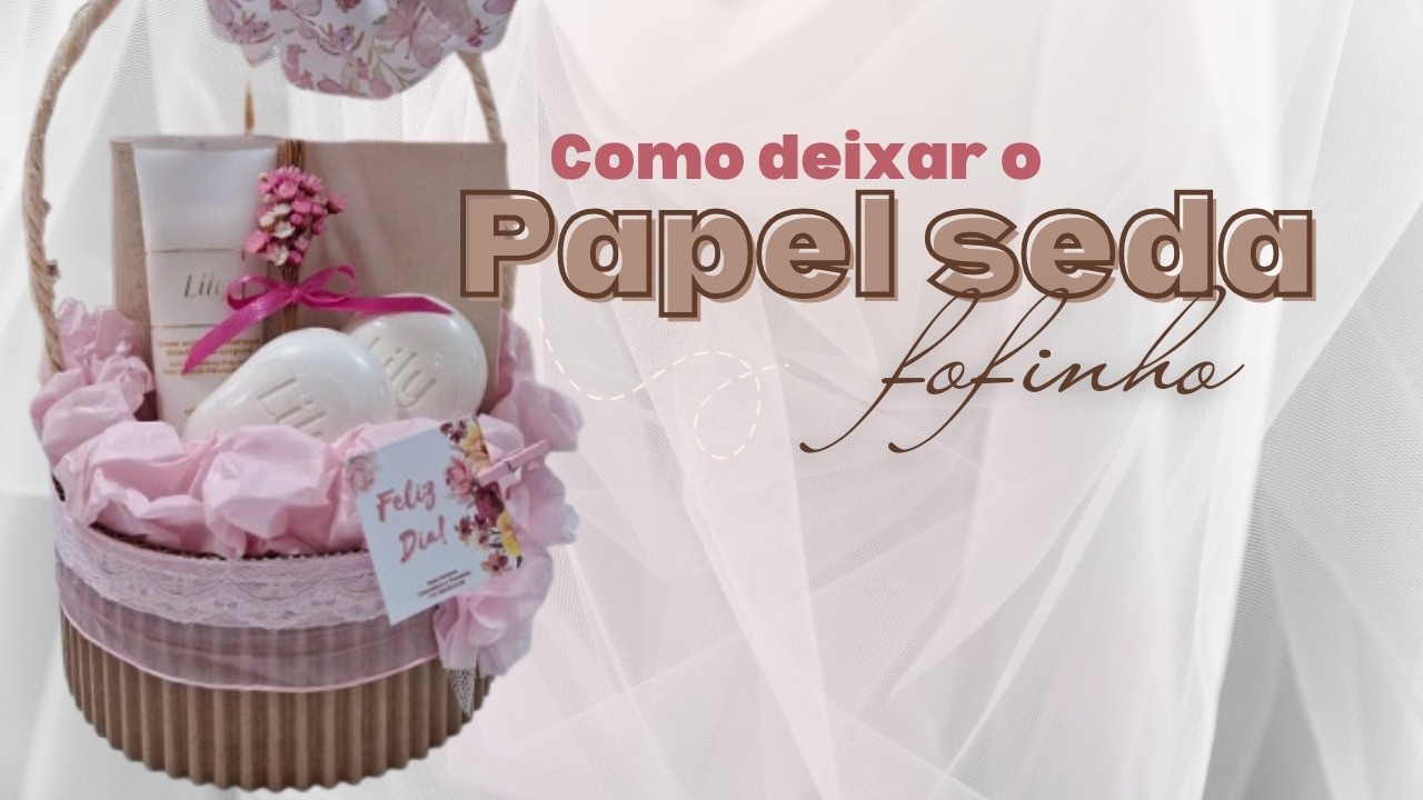 DEIXAR o papel seda FOFINHO, nos Presentes e Cestas, pode te fazer vender mais