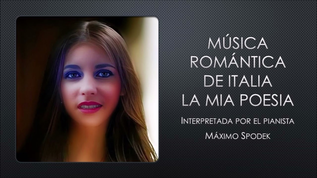 M&uacute;sica Rom&aacute;ntica de Italia, La mia poesia, Baladas, Melod&iacute;as Rom&aacute;nticas, Piano Arreglo Instrumental