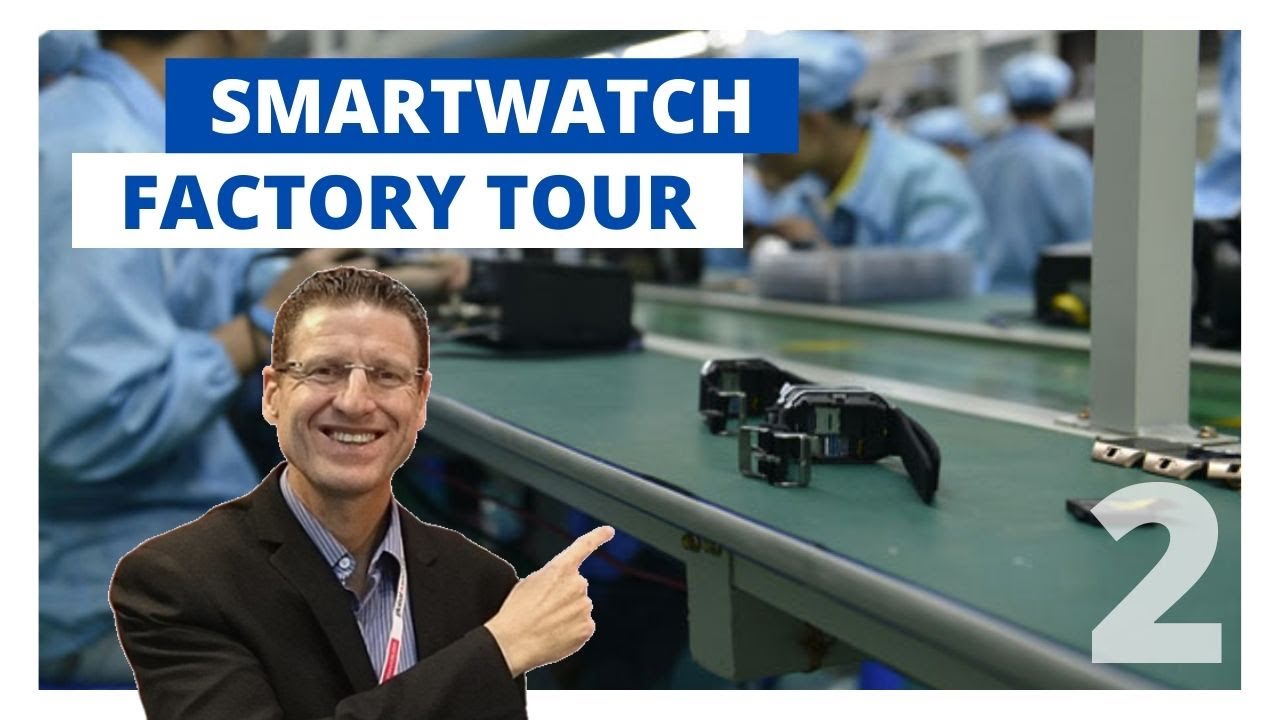 Inside a smartwatch factory (2) - Part 2