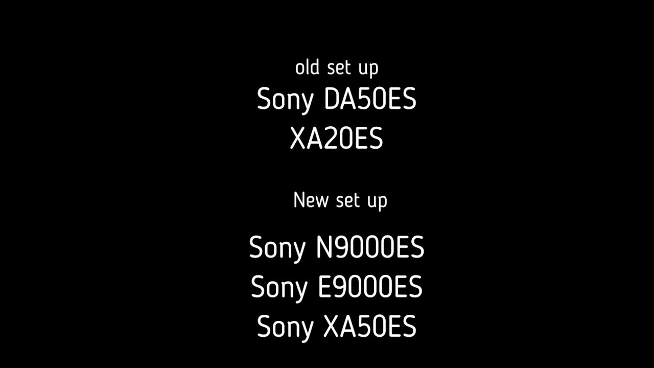 Sony ES set up test DA50ES + XA50ES versus N9000ES + E9000ES + XA50ES