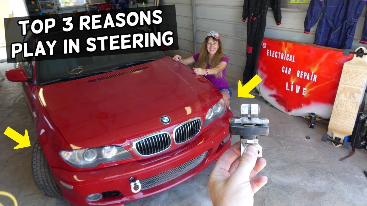 WHY THERE IS PLAY IN MY STEERING WHEEL