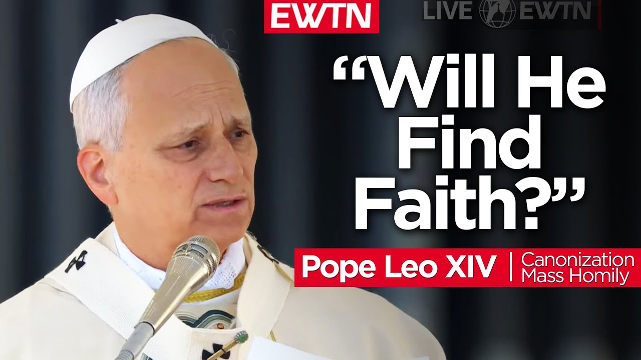 Will He Find Faith on Earth? | Pope Leo XIV Canonization Mass Homily