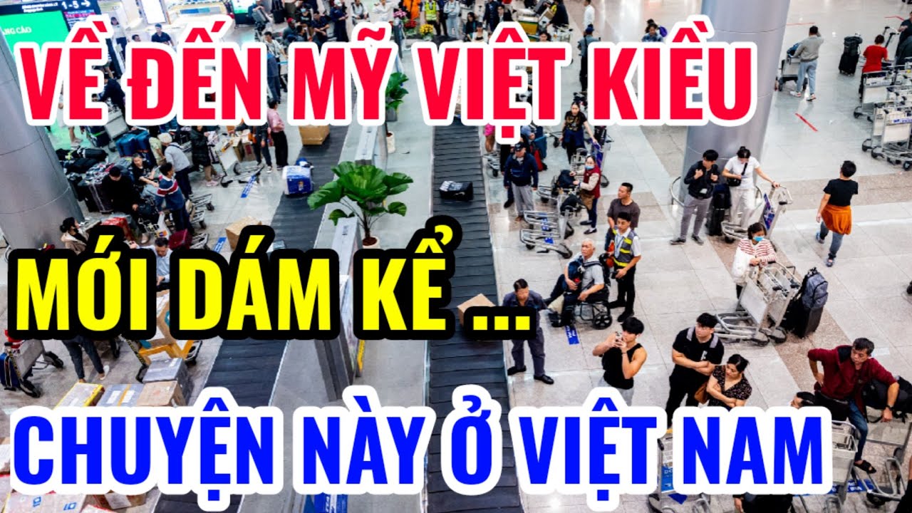 VỀ ĐẾN MỸ VIỆT KIỀU MỚI DÁM KỂ CHUYỆN NÀY Ở VIỆT NAM