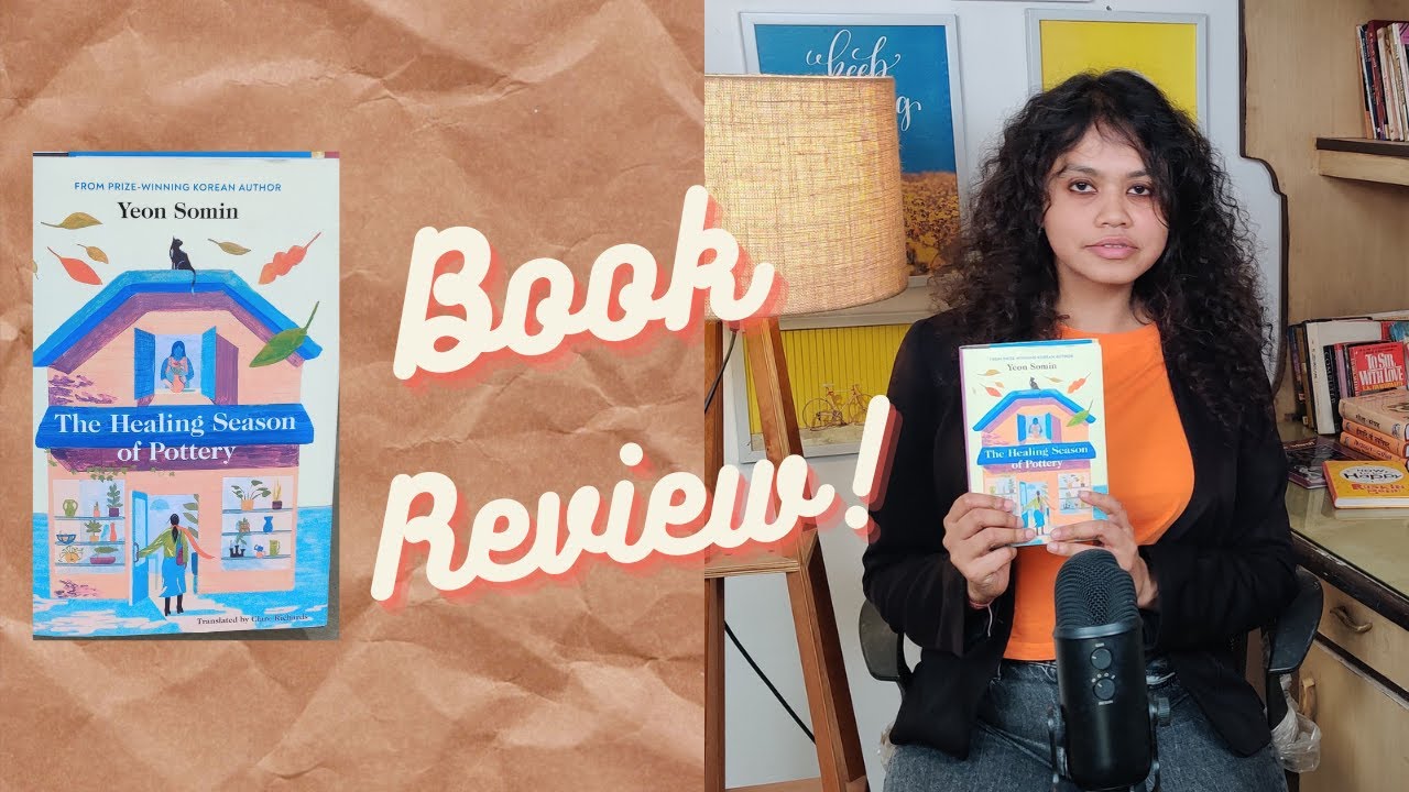 The Healing Season of Pottery by Yeon Somin Book Review | Book Recommendations  | Rati Agnihotri