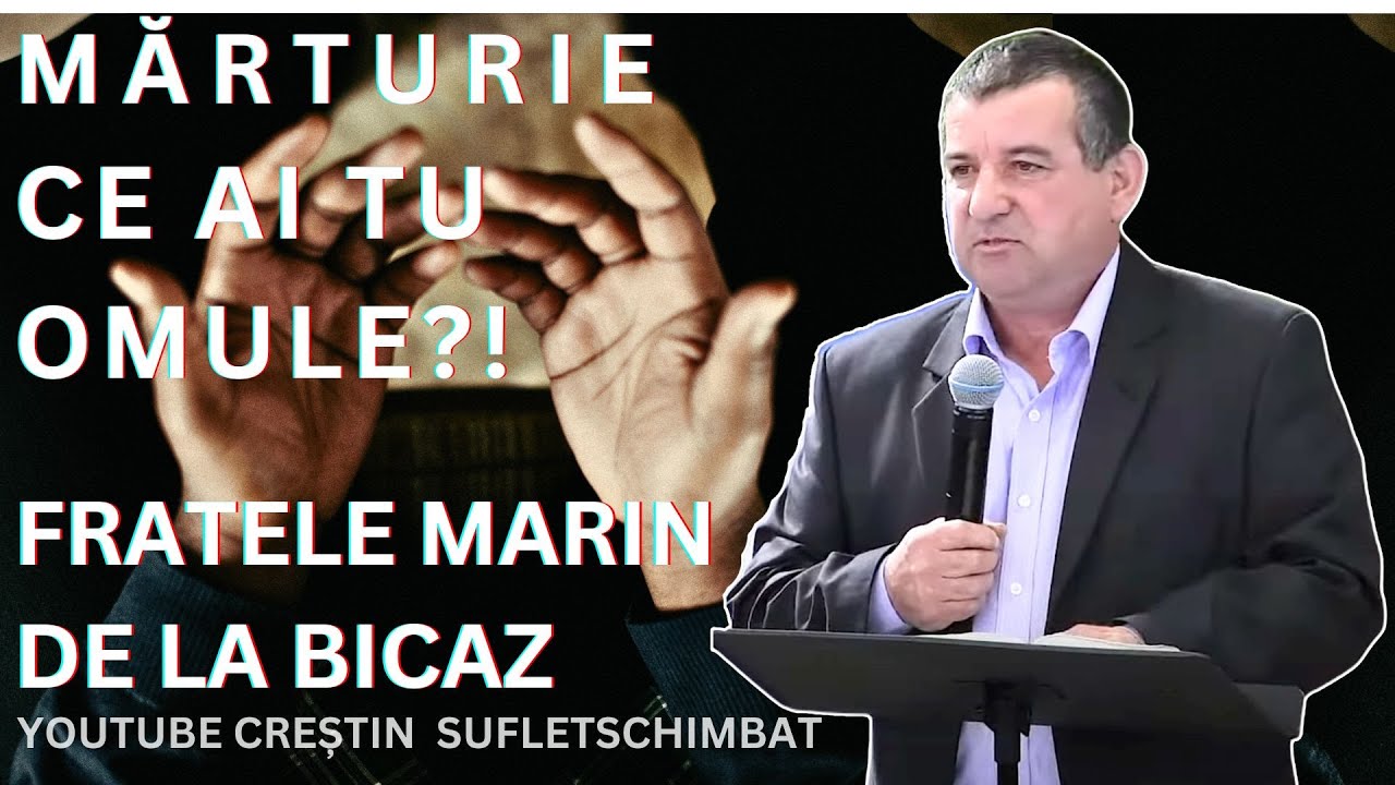 CE AI TU OMULE ? MARTURIE FRATELE MARIN DE LA BICAZ