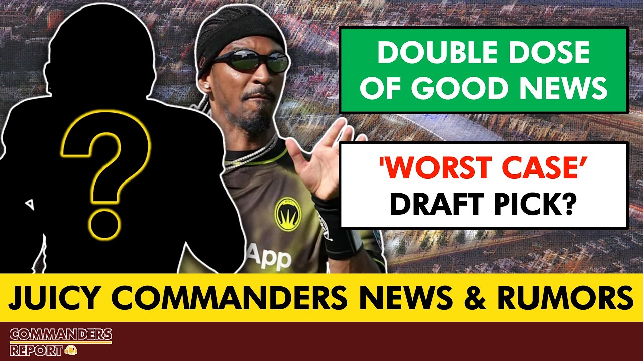 Commanders Just Got A DOUBLE-DOSE OF GOOD NEWS + PFF Lays Out Surprising &lsquo;Worst Case' Draft Scenario