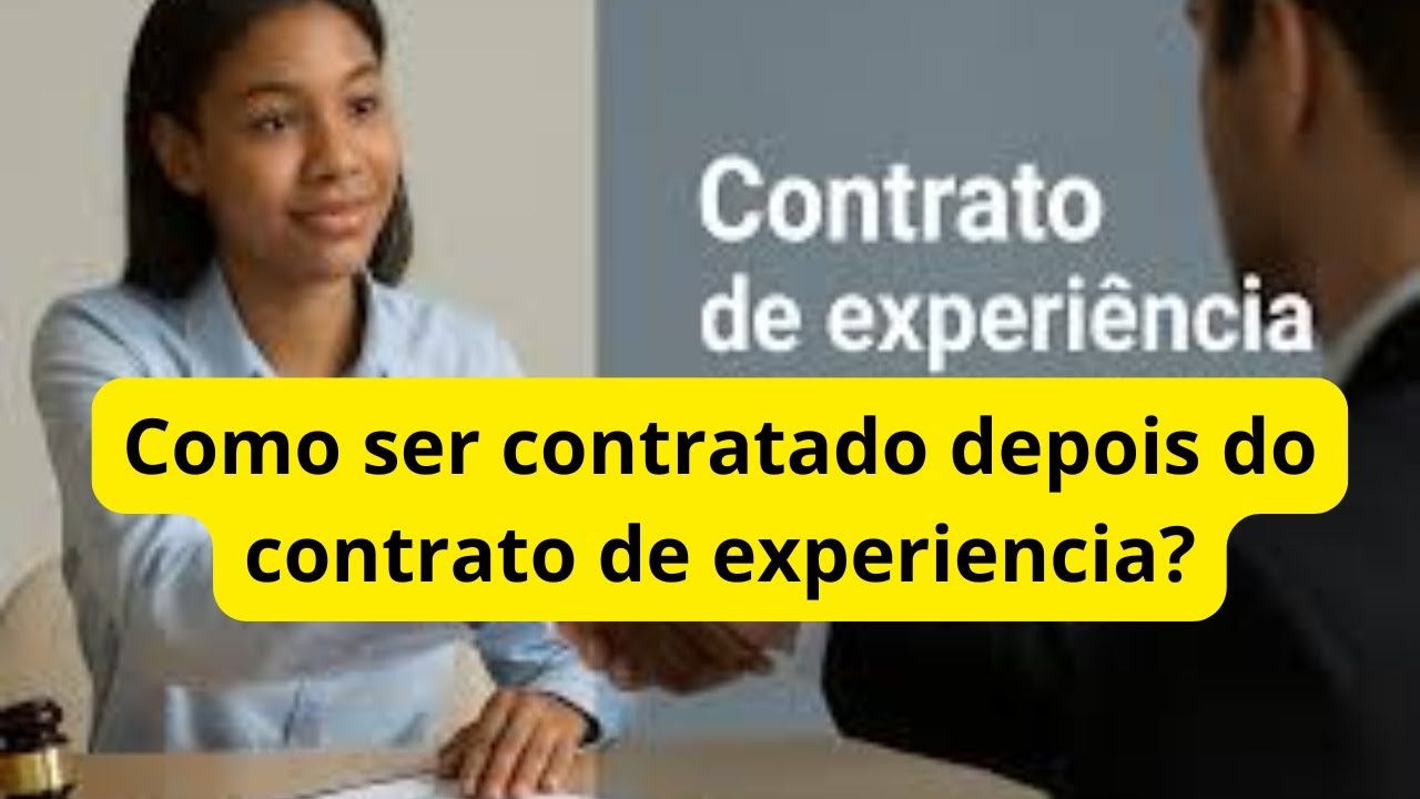 Como ser contratado depois do contrato de experiencia?